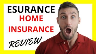 🔥 Esurance Home Insurance Review: Pros and Cons