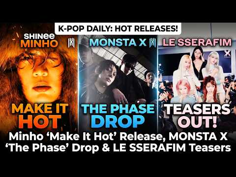 SHINee Minho Make It Hot Release, MONSTA X The Phase Drop & LE SSERAFIM Teasers