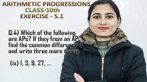 Which of the following are APs? If they form an AP, find the common difference d and write three...
