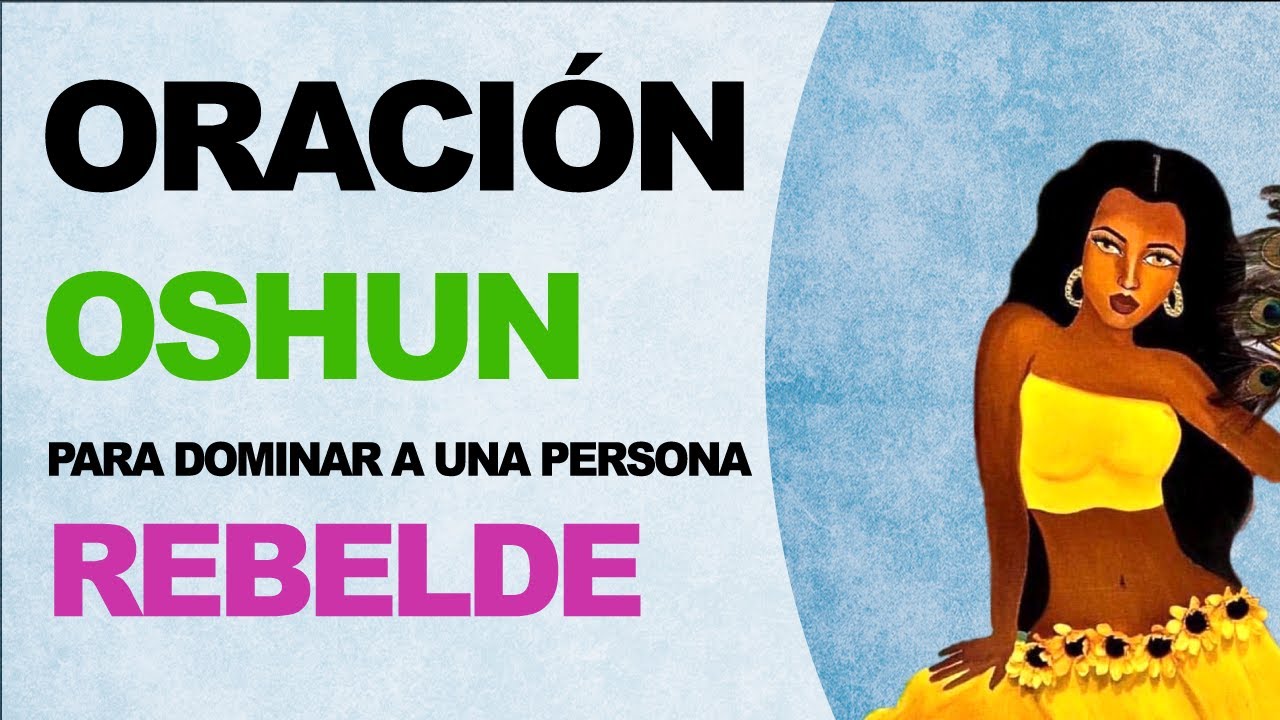 🙏 Oración a Oshun para desesperar y dominar a una persona rebelde 🙏 ...