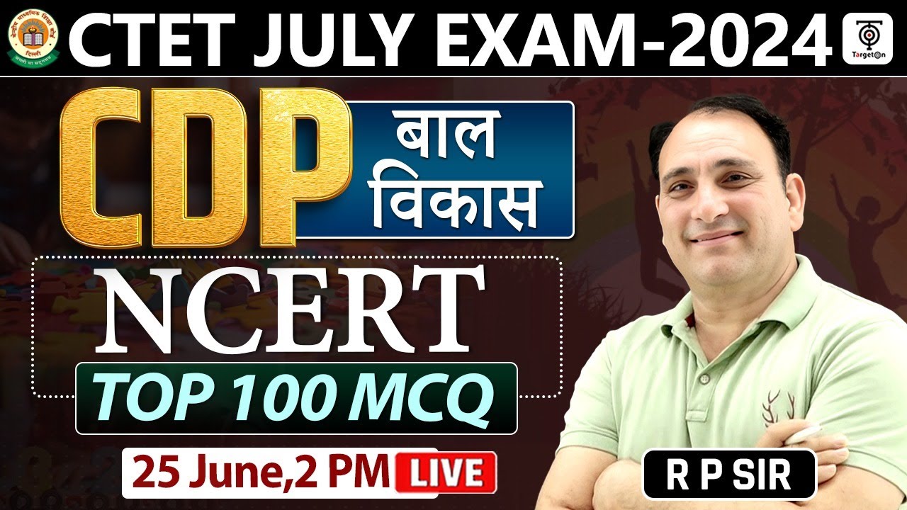 CTET JULY 2024 , CTET CDP बाल विकास , CDP TOP 100 NCERT MCQ's  By - R. P. Sir TargetOn