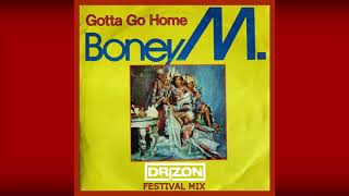 Boney M. - Gotta Go Home (Drizon Festival Mix)