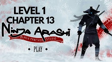 Ninja Arashi Gameplay Walkthrough | Level 1 | Chapter 13 (Android, IOS)
