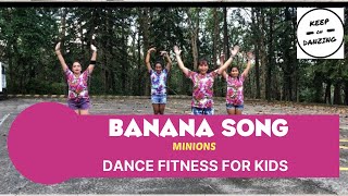 MINION’S BANANA SONG |DANCE FITNESS FOR KIDS |KEEP ON DANZING