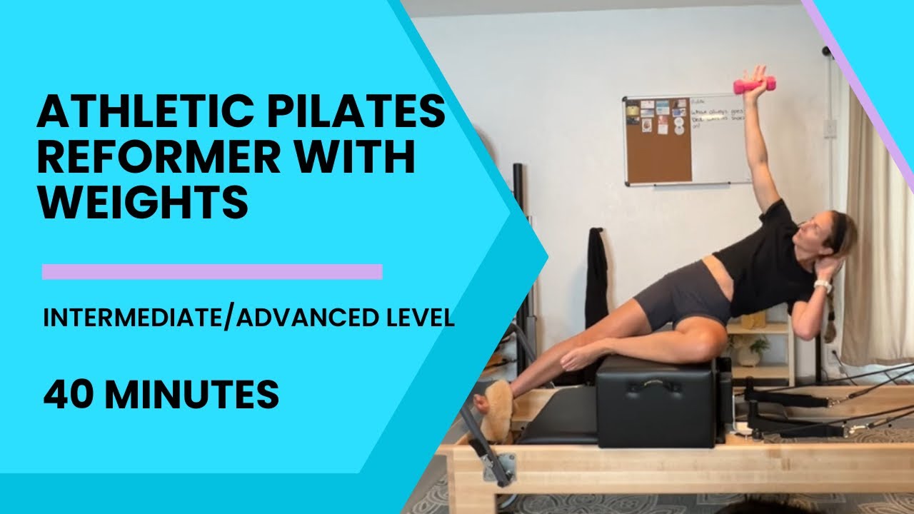 Athletic Pilates Reformer 3 with Weights | 40 minutes | Intermediate/Advanced level