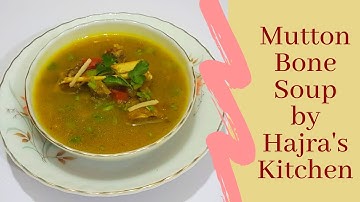 Mutton bone Soup ( Hadion ka shorba) | Hajra