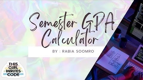 SEMESTER GPA CALCULATOR| C++ PROJECT | SECOND SEMESTER | PROJECT TASK