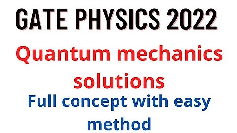 GATE PHYSICS 2022 Solutions | Quantum mechanics solutions | GATE 2022 Physics