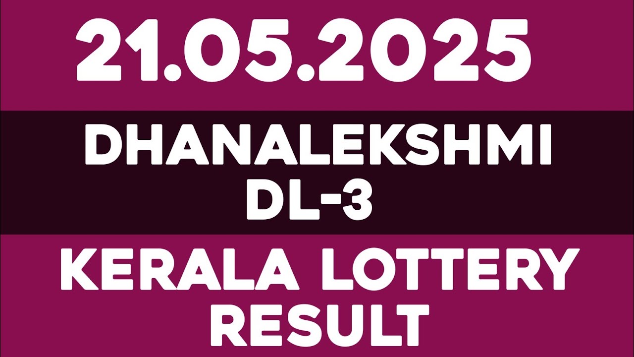 21.05.2025 Dhanalekshmi DL-3 Result On | Kerala Lottery Result.