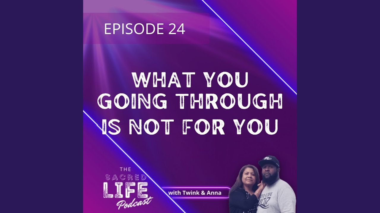 Episode 24 What you Going through is not for you. - YouTube