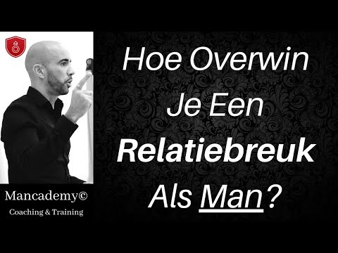 Hoe overwin je een relatiebreuk als man?