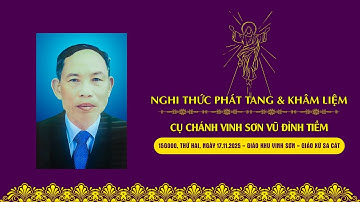 Gx Sa Cát | Nghi Thức Phát Tang & Khâm Niệm Cụ Chánh Vinhsơn Vũ Đình Tiềm