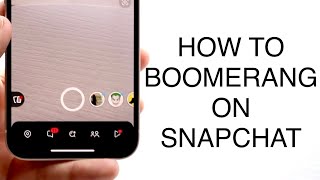 How To Do a Boomerang On Snapchat! (2023)