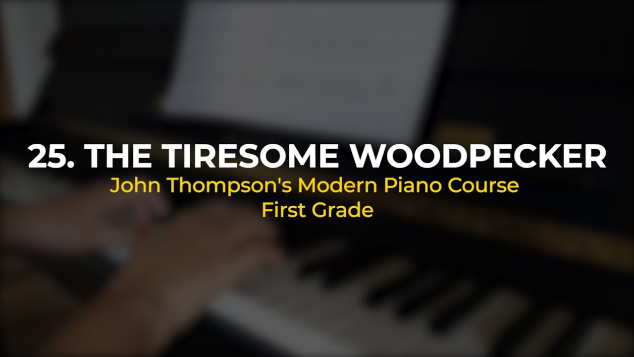 THE TIRESOME WOODPECKER (from John Thompson's Modern Course For The