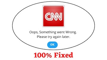 Fix CNN News Oops Something Went Wrong Error. Please Try Again Later Problem Error Solved