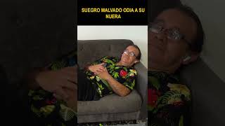 Suegro malvado odia a su nuera