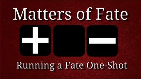 Matters of Fate - Running a Fate One-shot