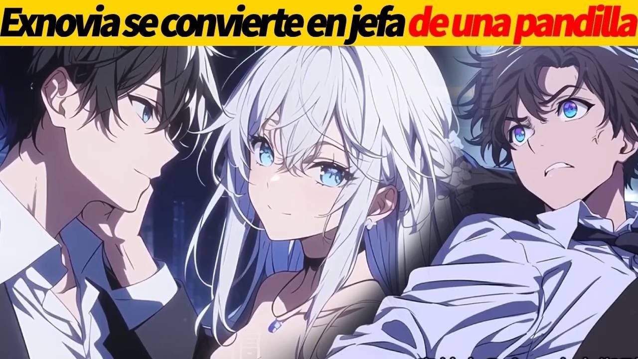 Mi exnovia se convirtió en líder de una pandilla y me secuestró para volver a estar juntos#romantico