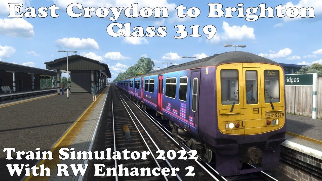 Train Simulator 2022 RW Enhancer 2 East Croydon to Brighton YouTube