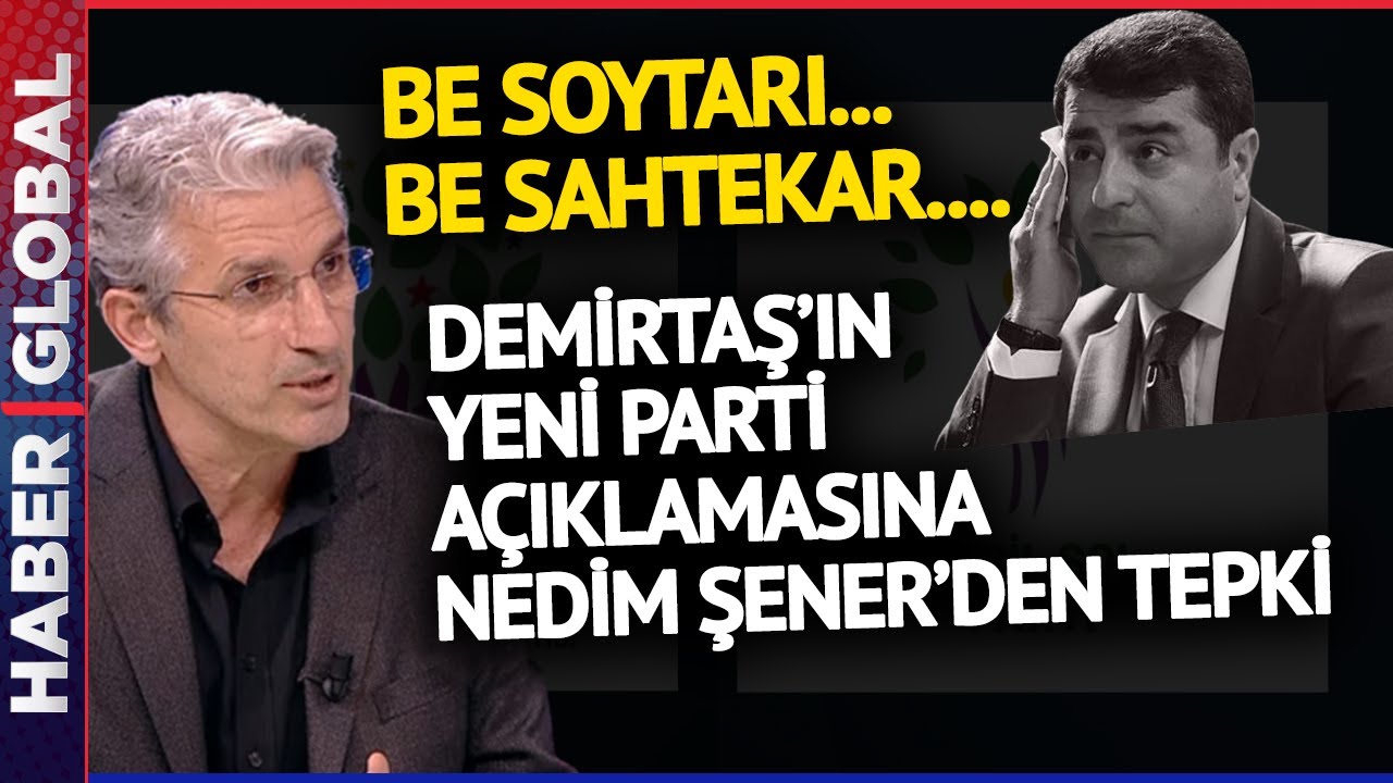 ⁣HDP Seçim Öncesinde Kapatılır Mı? Nedim Şener'den, Demirtaş'ın O Açıklamasına Çok Sert Tep