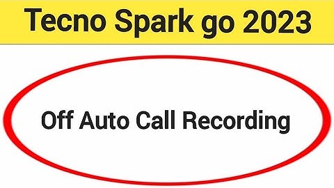 How to turn off auto call recording, auto call recording band kaise karen, Tecno Spark go 2023 me au