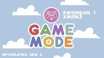 GAME MODE | Final Project Informatika | Kelompok 1 XMIPA3