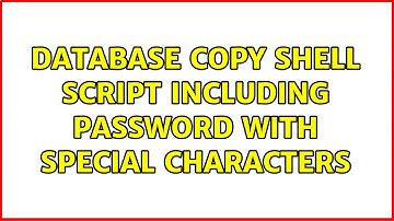 database copy shell script including password with special characters (3 Solutions!!)