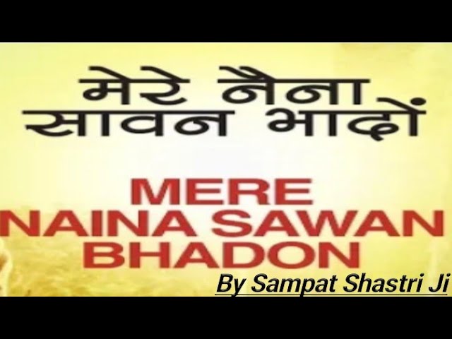 Tune of Mere Naina Sawan Bhado.... #VriralMereNainaSawanBhado By Sampat Shastri Ji . class=