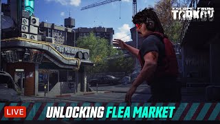 🔴LIVE - TARKOV - LEVEL 13-14 - UNLOCKING FLEA MARKET