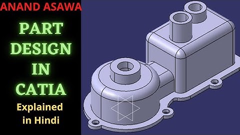 CatiaV5 || Part Design in Catia explained in Hindi || Anand Asawa