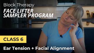 Class 6: Ear Tension Release + Facial Alignment Support | Face Lifter Sampler