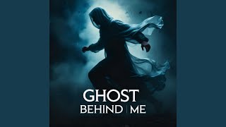 Ghost Behind Me