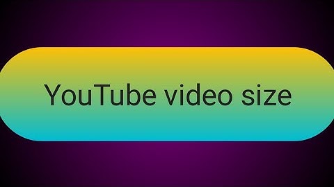 What is the youtube video size? | enovate tech