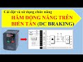 Cài đặt và sử dụng HÃM ĐỘNG NĂNG-DC BRAKING [HÀM PHANH] trên biến tần