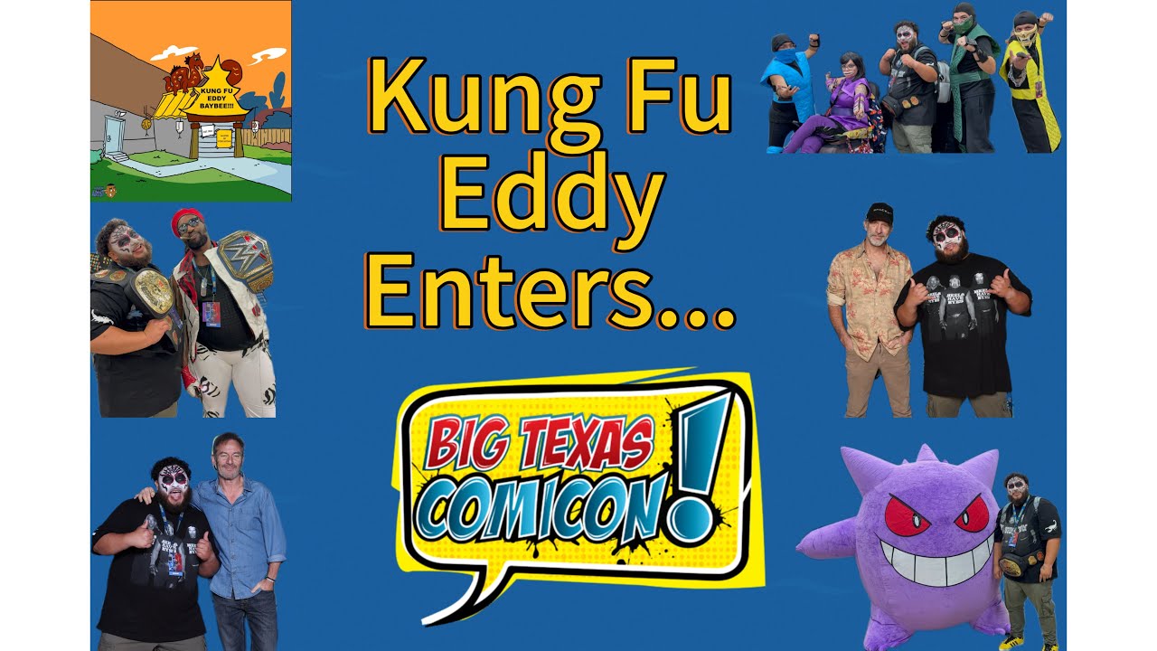 Kung Fu Eddy Enters… Big Texas Comic Con 
