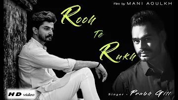 Rooh Te Rukh | Prabh Gill | Latest song 2018 | Mani Aoulkh Filmmaking and Photography