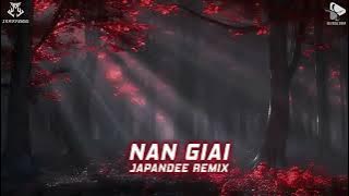 NAN GIẢI - JAPANDEE REMIX |  SINGLE TRACK REMIX