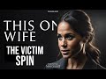 The victim spin meghan markle