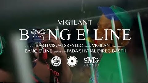 Vigilant -Bang E’ Line (Official Video)