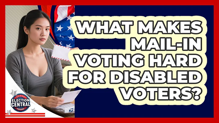 What Makes Mail-in Voting Hard For Disabled Voters? - Election Central Channel