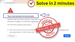 Your Connection is Not Private | NET::ERR_CERT_COMMON_NAME_INVALID Error in Google Chrome