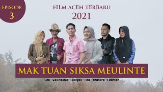 Film Aceh terbaru 2021 Maktuwan Siksa Meulinte part 3..(full hd video Quality)