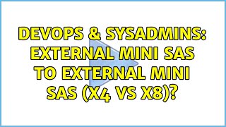 Famous DevOps & SysAdmins: External mini SAS to external mini SAS (x4 vs x8)? Wealth