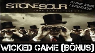 Stone Sour - Wicked Game (Bônus) (Tradução) chords