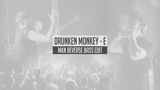 Drunken Monkey - E (MKN Reverse Bass Edit) | Free Download