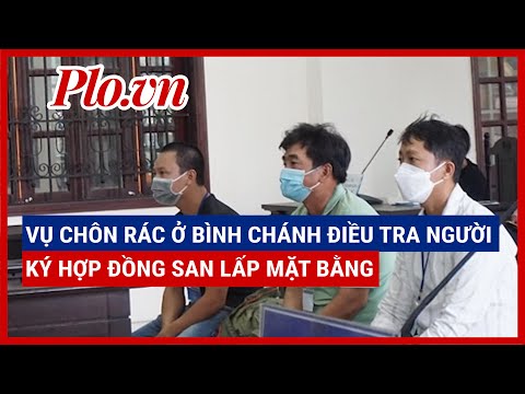 Video Vụ chôn rác ở Bình Chánh: Điều tra người ký hợp đồng... - youtube