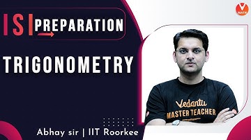 Trigonometry | Class 11 | ISI Preparation | ISI M Math/B Math/B Stat | Vedantu Math | Abhay Sir