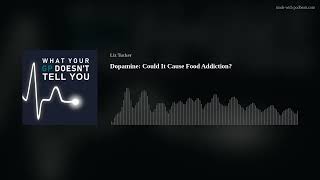 Dopamine: Could It Cause Food Addiction?