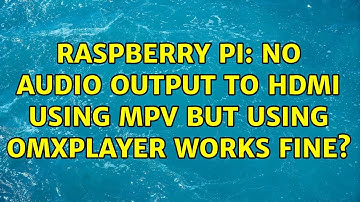 Raspberry Pi: No audio output to HDMI using MPV but using OMXplayer works fine?