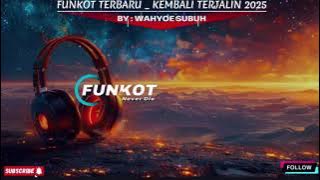 FUNKOT TERBARU 2025 ||  KEMBALI TERJALIN  || BY || WAHYOE SUBUH
